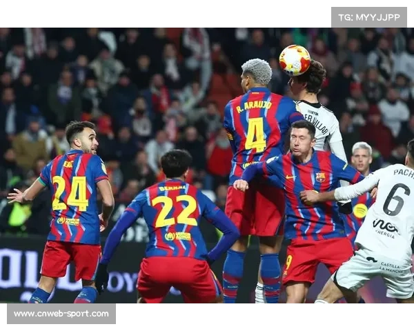 巴萨国王杯晋级战术复盘：亚马尔兜射与阿劳霍头槌进攻多样性